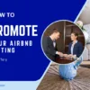 How to Promote Your Airbnb Listing? 13 Most Effective Strategies To Follow